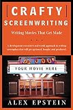 Epstein, Alex: Crafty Screenwriting: Writing Movies That Get Made
