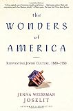Joselit, Jenna Weissman: The Wonders of America: Reinventing Jewish Culture, 1880-1950 Joselit, Jenna Weissman: The Wonders of America: Reinventing Jewish Culture, 1880-1950