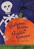 Sklansky, Amy E.: Skeleton Bones and Goblin Groans: Poems for Halloween