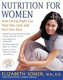 Somer, Elizabeth: Nutrition for Women: How Eating Right Can Help You Look and Feel Your Best Somer, Elizabeth: Nutrition for Women: How Eating Right Can Help You Look and Feel Your Best