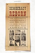 Democracy Reborn: The Fourteenth Amendment&hellip;