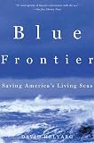 Helvarg, David: Blue Frontier : Saving America's Living Seas Helvarg, David: Blue Frontier : Saving America's Living Seas