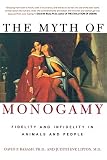 Barash, David P.: The Myth of Monogamy: Fidelity and Infidelity in Animals and People Barash, David P.: The Myth of Monogamy: Fidelity and Infidelity in Animals and People