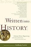 Lewis, Anthony: Written into History: Pulitzer Prize Reporting of the Twentieth Century from the New York Times Lewis, Anthony: Written into History: Pulitzer Prize Reporting of the Twentieth Century from the New York Times