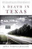 Temple-Raston, Dina: A Death in Texas: A Story of Race, Murder, and a Small Town's Struggle for Redemption Temple-Raston, Dina: A Death in Texas: A Story of Race, Murder, and a Small Town's Struggle for Redemption