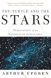 Arthur R. Upgren: The Turtle and the Stars : Observations of an Earthbound Astronomer