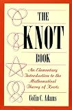 Adams, Colin C.: The Knot Book : An Elementary Introduction to the Mathematical Theory of Knots Adams, Colin C.: The Knot Book : An Elementary Introduction to the Mathematical Theory of Knots