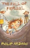The Fall of Fergal: The First Unlikely Exploit (0805074767) by Ardagh, Philip Ardagh, Philip: The Fall of Fergal: The First Unlikely Exploit