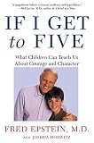 Horwitz, Joshua: If I Get to Five: What Children Can Teach Us About Courage and Character Horwitz, Joshua: If I Get to Five: What Children Can Teach Us About Courage and Character