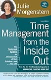 Morgenstern, Julie: Time Management from the Inside Out: The Foolproof System for Taking Control of Your Schedule--And Your Life Morgenstern, Julie: Time Management from the Inside Out: The Foolproof System for Taking Control of Your Schedule--And Your Life