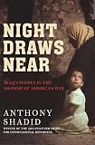 Shadid, Anthony: Night Draws Near: Iraq's People In The Shadow Of America's War