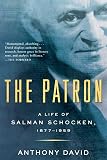 David, Anthony: The Patron: A Life of Salman Schocken, 1877-1959 David, Anthony: The Patron: A Life of Salman Schocken, 1877-1959