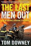 Downey, Tom: The Last Men Out: Life On The Edge At Rescue 2 Firehouse Downey, Tom: The Last Men Out: Life On The Edge At Rescue 2 Firehouse