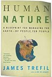 Human Nature : A Blueprint for Managing the Earth--by People, for People (0805078487) by Trefil, James Trefil, James: Human Nature : A Blueprint for Managing the Earth--by People, for People
