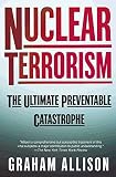 Allison, Graham: Nuclear Terrorism: The Ultimate Preventable Catastrophe