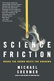 Shermer, Michael: Science Friction: Where the Known Meets the Unknown Shermer, Michael: Science Friction: Where the Known Meets the Unknown