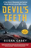 Casey, Susan: The Devil's Teeth: A True Story of Obsession And Survival Among America's Great White Sharks Casey, Susan: The Devil's Teeth: A True Story of Obsession And Survival Among America's Great White Sharks