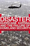 Block, Robert: Disaster: Hurricane Katrina And the Failure of Homeland Security