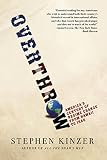 Kinzer, Stephen: Overthrow: America's Century of Regime Change from Hawaii to Iraq