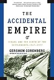 Gorenberg, Gershom: The Accidental Empire: Israel And the Birth of the Settlements, 1967-1977