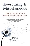 Weinberger, David: Everything Is Miscellaneous: The Power of the New Digital Disorder