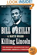 Killing Lincoln: The Shocking Assassination that Changed America Forever