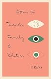 Kafka, Franz: Letters to Friends, Family and Editors Kafka, Franz: Letters to Friends, Family and Editors