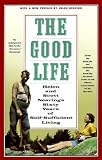 Nearing, Scott: The Good Life: Helen and Scott Nearing's Sixty Years of Self-Sufficient Living Nearing, Scott: The Good Life: Helen and Scott Nearing's Sixty Years of Self-Sufficient Living