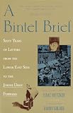 Metzker, Isaac: The Bintel Brief: Sixty Years of Letters from the Lower East Side to the Jewish Daily Forward Metzker, Isaac: The Bintel Brief: Sixty Years of Letters from the Lower East Side to the Jewish Daily Forward