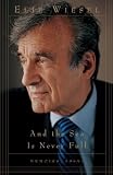 Wiesel, Elie: And the Sea Is Never Full: Memoirs, 1969 Wiesel, Elie: And the Sea Is Never Full: Memoirs, 1969