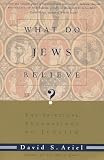 What Do Jews Believe?: The Spiritual Foundations of Judaism (0805210598) by Ariel, David S. Ariel, David S.: What Do Jews Believe?: The Spiritual Foundations of Judaism