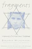 Wilkomirski, Binjamin: Fragments : Memories of a Wartime Childhood Wilkomirski, Binjamin: Fragments : Memories of a Wartime Childhood
