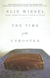 The Time of the Uprooted (0805211772) by Wiesel, Elie Wiesel, Elie: The Time of the Uprooted