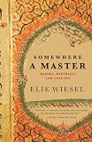Wiesel, Elie: Somewhere A Master: Hasidic Portraits And Legends Wiesel, Elie: Somewhere A Master: Hasidic Portraits And Legends