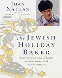 Nathan, Joan: The Jewish Holiday Baker : Recipes for Breads, Cakes, and Cookies for All the Holidays and Any Time of the Year Nathan, Joan: The Jewish Holiday Baker : Recipes for Breads, Cakes, and Cookies for All the Holidays and Any Time of the Year