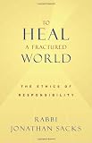 Sacks, Jonathan: To Heal A Fractured World: The Ethics Of Responsibility Sacks, Jonathan: To Heal A Fractured World: The Ethics Of Responsibility