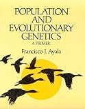 Population and Evolutionary Genetics: A Primer (0805303154) by Ayala, Francisco Ayala, Francisco: Population and Evolutionary Genetics: A Primer