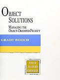 Booch, Grady: Object Solutions: Managing the Object-Oriented Project Booch, Grady: Object Solutions: Managing the Object-Oriented Project
