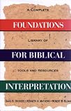 Dockery, David S.: Foundations for Biblical Interpretation: A Complete Library of Tools and Resources