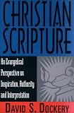 Dockery, David S.: Christian Scripture: An Evangelical Perspective on Inspiration, Authority and Interpretation Dockery, David S.: Christian Scripture: An Evangelical Perspective on Inspiration, Authority and Interpretation
