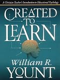 Yount, William R.: Created to Learn: A Christian Teacher's Introduction to Educational Psychology Yount, William R.: Created to Learn: A Christian Teacher's Introduction to Educational Psychology