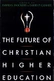 Dockery, David S.: The Future of Christian Higher Education