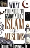 Braswell, George W.: What You Need to Know About Islam & Muslims Braswell, George W.: What You Need to Know About Islam & Muslims