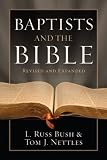 Bush, L. Russ: Baptists and the Bible Bush, L. Russ: Baptists and the Bible