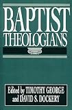 George, Timothy: Baptist Theologians
