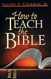 Coleman, Lucien E.: How to Teach the Bible Coleman, Lucien E.: How to Teach the Bible