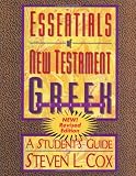 Cox, Steven L.: Essentials of New Testament Greek: A Student's Guide