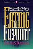 Rainer, Thom S.: Eating the Elephant: Bite-Sized Steps to Achieve Long-Term Growth in Your Church Rainer, Thom S.: Eating the Elephant: Bite-Sized Steps to Achieve Long-Term Growth in Your Church