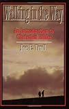 Trull, Joe E.: Walking in the Way: An Introduction to Christian Ethics Trull, Joe E.: Walking in the Way: An Introduction to Christian Ethics
