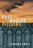 Sweet, Leonard: Post-Modern Pilgrims: First Century Passion for the 21st Century World
